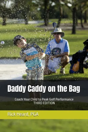 Daddy Caddy on the Bag: Coach Your Child to Peak Golf Performance Paperback – February 15, 2025